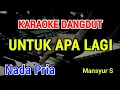 Download Lagu UNTUK APA LAGI - Karaoke Nada Pria [ Mansyur s ]