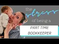 Being a BOOKKEEPER Part-Time WITH a Full-Time Job Realistic Bookkeeping