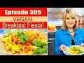 Episode 305 - Plant-Based Breakfast Fiesta
