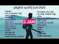 Download Lagu Lagu spotify terbaru juli 2025 🔥 || mangu || kita usahakan lagi || lesung pipi || jakarta hari ini