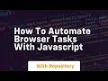 how to automate browser tasks with javascript