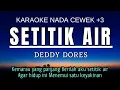 Download Lagu Deddy Dores - Setitik Air (Karaoke Female Key Nada Wanita +3 Bbm)