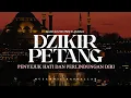 DZIKIR PETANG / SORE SINGKAT \u0026 CEPAT | PENYEJUK HATI DAN PERLINDUNGAN DIRI - MUZAMMIL HASBALLAH