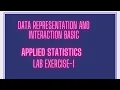 Data Representation and Interaction Basic Python Applied Statistics Lab Exercise-1