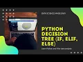 Python Decision Tree if elif else conditional statements