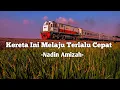 Lagu Kereta Ini Melaju Terlalu Cepat - Nadin Amizah/( Lirik )