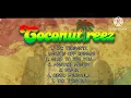 Download Lagu COCONUT TREEZ - 7 LAGU FULL ALBUM TERBARU (LANGSAMKAN) #reggae