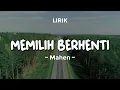 Download Lagu MEMILIH BERHENTI - MAHEN | Lirik Lagu Pop Terbaru 2024 | Lagu Trending Hari Ini