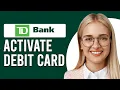How To Activate TD Bank Debit Card How Do I Activate TD Bank Debit Card