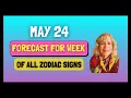 Forecast for week of May 24--All Zodiac signs