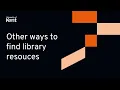 Other ways to find library resources
