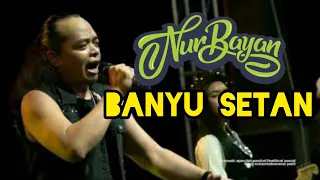 Download BANYU SETAN - NURBAYAN ( LIVE VERSION ) MP3