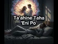 Lagu Ta'ahine Taha 'Eni Po 