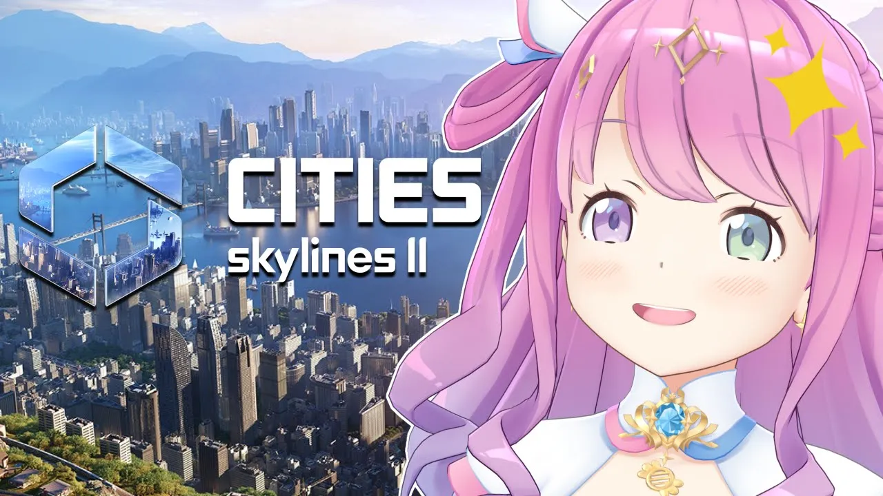【 Cities: Skylines II 】んな市長が都市計画事業を始めるのら！！！＃３ 【姫森ルーナ/ホロライブ】