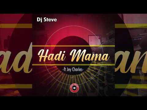 Download MP3 Hadi Mama - Dj Steve ft Jey Charles