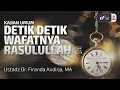 Lagu Detik-Detik Wafatnya Rasulullah Shallallahu 'Alaihi Wasallam - Ustadz Dr. Firanda Andirja, M.A.