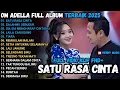 Download Lagu SATU RASA CINTA - SALAHMU SENDIRI - SIA SIA MENGHARAP CINTAMU OM ADELLA FULL ALBUM TERBARU 2025