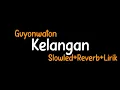 Download Lagu Kelangan-Guyonwaton(Slowled+Reverb+Lirik)