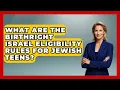 What Are The Birthright Israel Eligibility Rules For Jewish Teens - Jewish Teens Daily