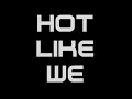 Cecile - Hot Like We