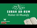 Download Lagu Al-Quran | Surah 30 | Ar-Rum - سُورَۃ الرُّوم | Maher Al-Muaiqly