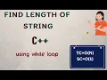 Find length of string using while loop
