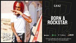 C.H.V.Z — "Born A Rockstar"