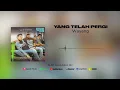 Download Lagu Wayang - Yang Telah Pergi (Official Audio)