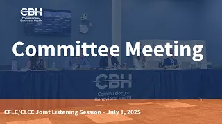 CLCC/CFLC Joint Listening Session - July 1, 2025