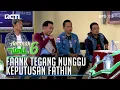 FAANK DAN CALON PILIHAN FATHIN AKAN BERKUMPUL NUNGGU KEPUTUSAN - AMANAH WALI 6 [PART 3]