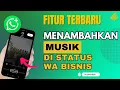 Download Lagu FITUR BARU WA BISNIS Menambahkan Musik Status Whatsapp Business