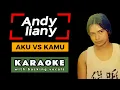 Download Lagu Andy liany - Aku vs Kamu (karaoke)