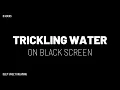 Trickling Water - 8 Hours of Nature Sounds