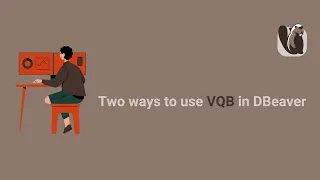 Two ways to use Visual Query Builder in DBeaver PRO