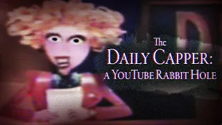 The Daily Capper A YouTube Rabbit Hole