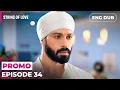 Truth Above Fear Strings of Love Episode 34 Indian Series English Dubbed