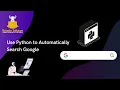 Create a Python Google Searcher in Less Than 10 Lines of Code