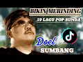 Lagu BIKIN MERINDING🔥🔥 19 LAGU POP SUNDA DOEL SUMBANG | POP SUNDA VIRAL DI TIKTOK