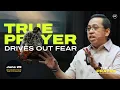 Download Lagu True Prayer Drives Out Fear | Bong Saquing | June 29, 2025
