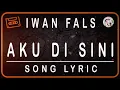 Download Lagu IWAN FALS - AKU DISINI - LYRICS