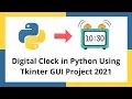 Digital Clock in Python using Tkinter GUI Project 2021