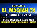 Download Lagu Surat Al WAQIAH 7x, dengarkan hutang lunas, Rezeki datang dari berbagai arah, Bacaan Al Quran Merdu