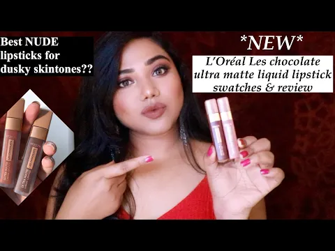 Download MP3 *NEW* LOREAL LES CHOCOLATE ULTRA MATTE LIQUID LIPSTICK SWATCHES & REVIEW for TAN DUSKY INDIAN SKIN