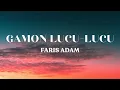 Download Lagu GAMON LUCU-LUCU - FARIS ADAM | Lirik Lagu Timur Terpopuler 2025