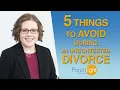 5 Things to Avoid During an Uncontested Divorce Divorce Attorney on Divorce Porchlight Legal