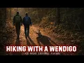 Hiking with a Wendigo - Appalachian Horror Story