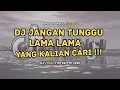 Lagu DJ JANGAN TUNGGU LAMA LAMA NANTI LAMA LAMA AKU DI AMBIL ORANG VIRAL TIKTOK| BREAKBEAT REMIX FULLBASS