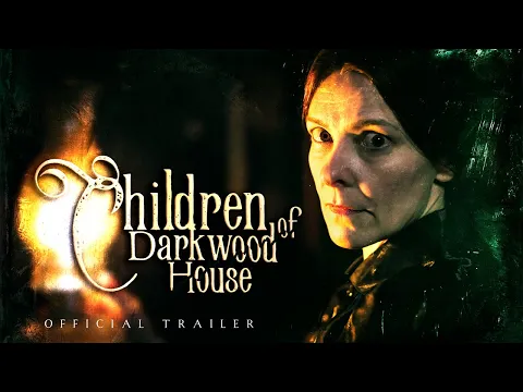 CHILDREN OF DARKWOOD HOUSE - Victorian Horror Movie Official Trailer | HD