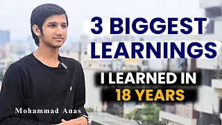 3 Biggest Learnings, I Learned In 18 Years | Life Lessons | Mohammad Anas | Motivational Speaker