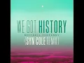 We Got History (Syn Cole Remix)